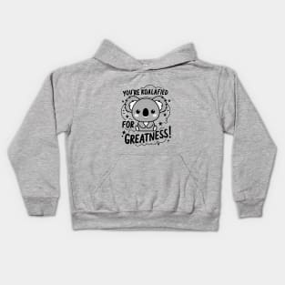 You're koalafied for greatness Kids Hoodie